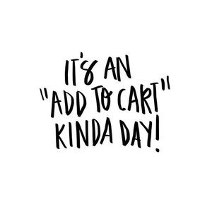 It’s an “Add To Cart” kinda day! ❤️🛍🛒🎀🎊🎉